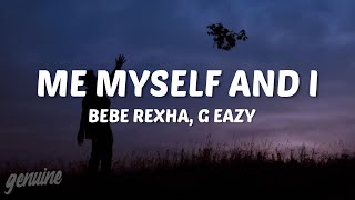 GEazy x Bebe Rexha  Me myself amp I Lyrics [upl. by Atteuqaj159]