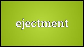 Ejectment Meaning [upl. by Eicyaj]