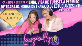 LAWGICALLY  Ep 16 LMIA Visa de Turista a Prm de Trabajo Horas de Trabajo de Estudiantes Intl [upl. by Petronilla]