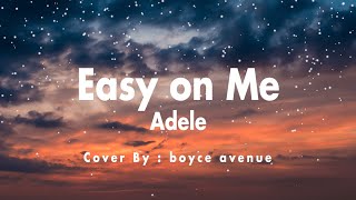 Adele  Easy On Me Lyrics Cover By Boyce Avenue [upl. by Yrrek]