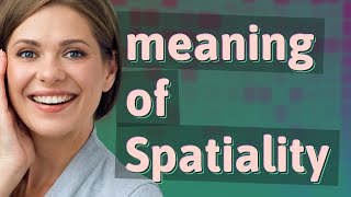 Spatiality  meaning of Spatiality [upl. by Ingaberg]