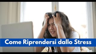 Come Riprendersi dallo Stress [upl. by Evadnee]