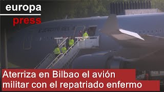 Aterriza en Bilbao el avión militar con el repatriado enfermo [upl. by Elbertine652]