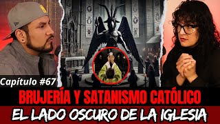 67  Brujería y Satanismo Católico  Los Secretos más Oscuros de la IGLESIA [upl. by Russom]