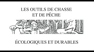 Les outils de chasse et de pêche écologiques et durables [upl. by Arannahs]