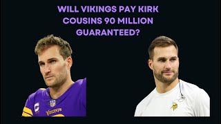 Will Vikings pay Kirk Cousins 90 million guaranteed [upl. by Rendrag]