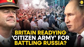 Why did British Army Chief ask citizens to be ready to fight the war against Russia  WION Original [upl. by Akli]