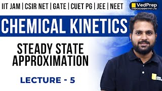 Steady State Approximation in Chemical Kinetics CSIR NETGATEIIT JAM Lec5  VedPrep Chem Academy [upl. by Comethuauc]