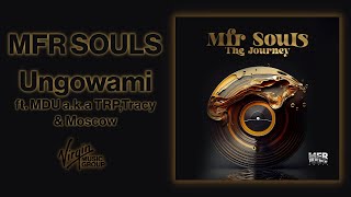 MFR Souls ft MDU aka TRPTracy amp Moscow  Ungowami  Official Audio [upl. by Almallah]