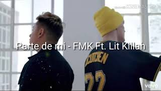 Parte de mí  FMK Ft Lit Killah LETRA [upl. by Bronder]