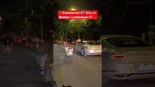 Continental GT Bike vs Bentley Continental GT😎 royalenfield bentley luxurycar shorts chennai [upl. by Siuol620]