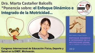 Enfoque Dinámico e Integrado de la Motricidad Ponencia de la Dra Marta Castañer Balcells [upl. by Goodson]