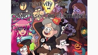 yo en relativity falls como lssei con el omnitrixs parte 1 [upl. by Isnam]