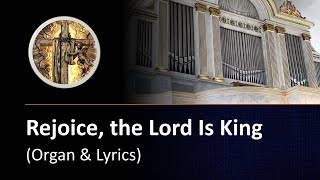 Rejoice the Lord Is King hymn with organ amp lyrics [upl. by Ellekcim111]