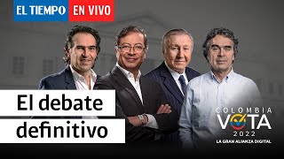 EnVivo El debate electoral definitivo Colombia 2022  El Tiempo [upl. by Winnifred]