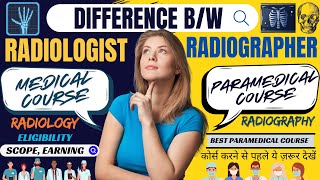 Radiologist Vs Radiographer  Difference Bw Radiology amp Radiography  Medical Vs Paramedical Course [upl. by Goldfarb]