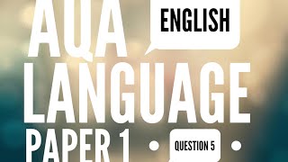 Assuredly Matched to Purpose AQA English Language Paper 1 Question 5 [upl. by Merrill385]