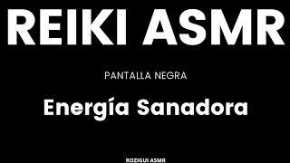 Sesión de Reiki ASMR  Energía Sanadora con Pantalla Negra  Relajación Profunda ✨ [upl. by Zeugirdor]