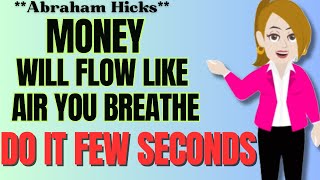 Abraham Hicks  Money Will Flow Like Air You Breathe  Do it For Few Second  Law of Attraction 2024 [upl. by Lurette896]