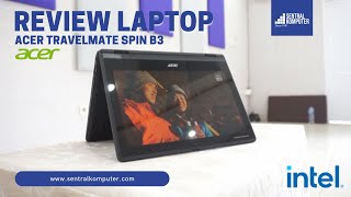 Review Acer Travelmate Spin B3  Intel  Sentral Komputer [upl. by Hollah]