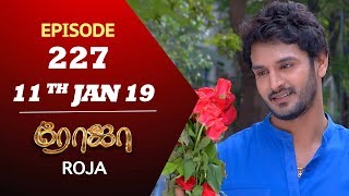 ROJA Serial  Episode 227  11th Jan 2019  ரோஜா  Priyanka  SibbuSuryan  Saregama TVShows Tamil [upl. by Stout356]