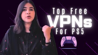 Enhance Your PS5 Experience Top Free VPNs for PS5 [upl. by Rehptosirhc]