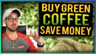 How to Buy Green Coffee the RIGHT WAY [upl. by Eruot]