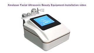 Kmslaser Facial Ultrasonic Beauty Equipment Installation video [upl. by Susejedairam]