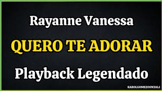 Quero Te Adorar  Rayanne Vanessa  Playback Legendado [upl. by Ierdna]