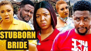 STUBBORN BRIDE FULL MOVIE trending EKENE UMENWAQUEENETH HILBERTONNY 2023 LATEST NIGERIAN MOVIE [upl. by Perrin295]