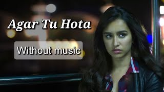 Agar Tu Hota  Ankit Tiwari Without music only vocal [upl. by Ihn541]