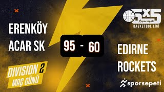 Erenköy Acar SK  Edirne Rockets  Div 2  Sporsepeti Basketbol Ligi [upl. by Daffie]