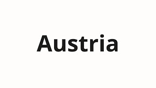 How to pronounce Austria [upl. by Cybil72]