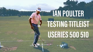 IAN POULTER TESTING TITLEIST U500 IRONS [upl. by Kathleen37]