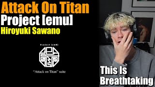 MORE I NEED MORE  Hiroyuki Sawano  Project【emU】 “Attack on Titan” suite  REACTION [upl. by Ben]