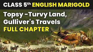 Topsy Turvy Land  Gullivers Travels  Full Chapter Explanation amp MCQs  Class 5 English Unit 7 [upl. by Marlowe]