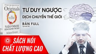 Sách nói Tư Duy Ngược Dịch Chuyển Thế Giới  Adam Grant  Voiz FM [upl. by Ahsemat]