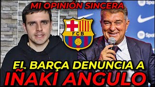 😡 EL BARÇA DENUNCIA A IÑAKI ANGULO Y NO VA A SER LA ÚLTIMA A YOUTUBERS DEL REAL MADRID ¡A PAGAR [upl. by Campy661]