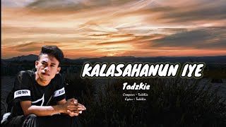 TadzKie  Kalasahanun iye lyrics Video [upl. by Urian700]