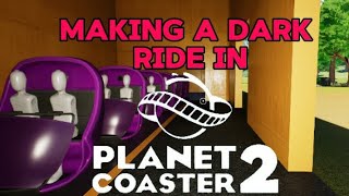 Building A Dark Ride In PLANET COASTER 2 [upl. by Nediarb445]