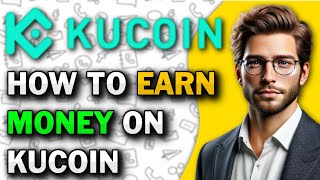 How To Make Money with KUCOIN in 2024 For Beginners  KUCOIN Tutorial [upl. by Lebasi173]