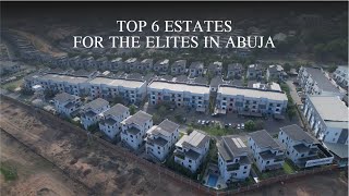 Top 6 Luxurious Estates for the Elite in Abuja Nigeria [upl. by Forras633]