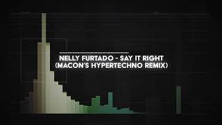 nelly furtado  say it right macons HYPERTECHNO remix [upl. by Lipp]