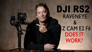 DJI RS2  RAVENEYE amp Z CAM E2 F6 DOES it WORK [upl. by Aridaj]