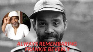 Remembering Frankie Beverly Our Condolences To Frankie Beverlys Family Goodbye Frankie [upl. by Eloken]