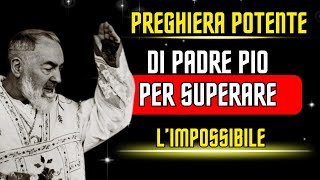 La Poderosa Preghiera che Padre Pio usò per raggiungere limpossibile [upl. by Isak]