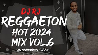 DJ RJ REGGAETON HOT🔥 2024 MIX VOL 6 Sin Animacion Clean [upl. by Eynaffit]