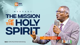 The Mission of The Holy Spirit  Rev Kojo Wood [upl. by Ennaira]