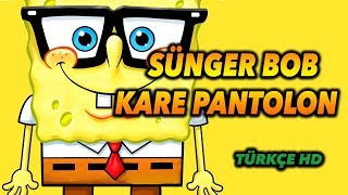 SÜNGER BOB KARE PANTOLON TÜRKÇE HD  10 DAKİKA VERSİYON [upl. by Thrasher]