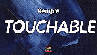 Remble  Touchable Lyrics [upl. by Drarig599]